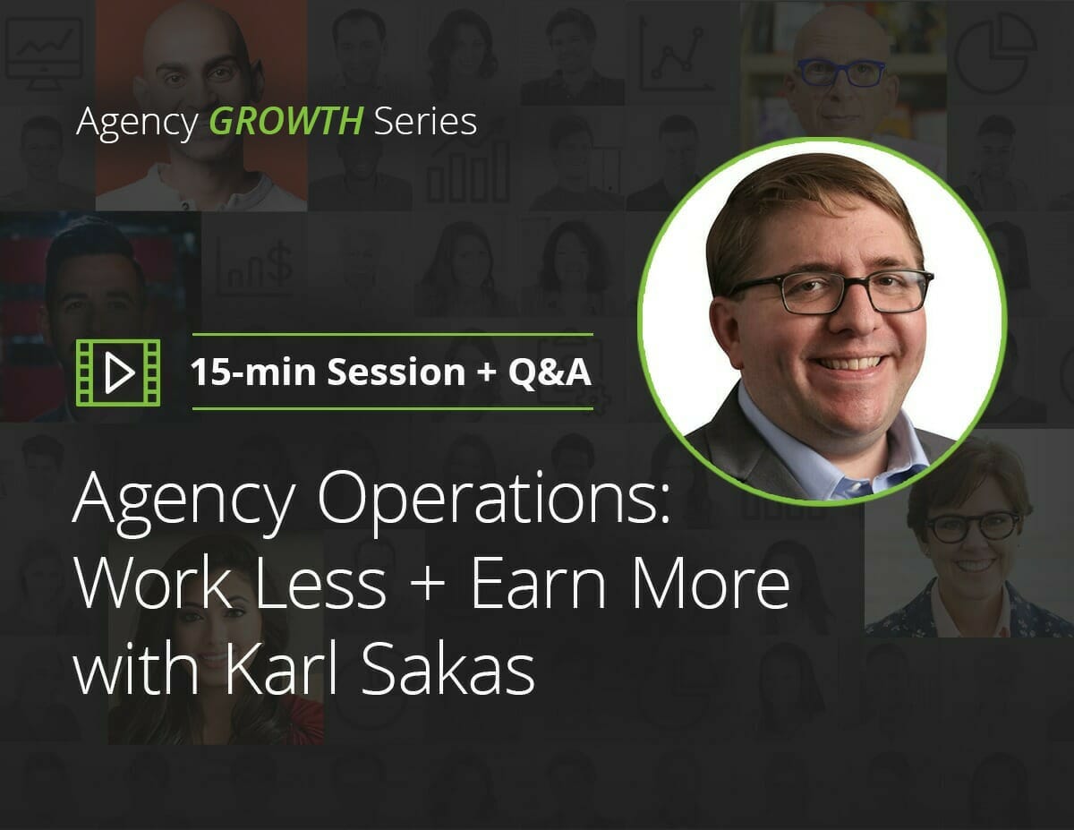 Agency Operations: Work Less + Earn More with Karl Sakas
