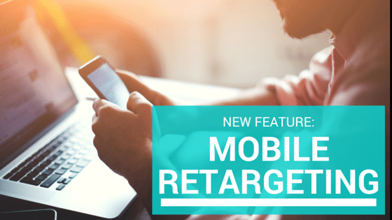 Introducing Mobile Retargeting: The easiest way to re-engage high-value mobile users across smartphone and tablet apps